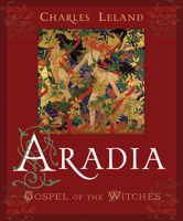 Aradia; or, The Gospel of the Witches 1523709707 Book Cover