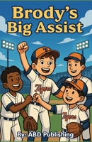 Brody's Big Assist (Home Run Adventures) B0F47LJBFD Book Cover