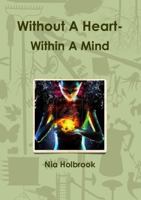 Without A Heart- Within A Mind 0244655154 Book Cover