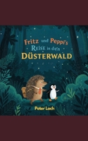 Fritz und Peppi´s Reise in den Dunkelwald (German Edition) B0F339DQKG Book Cover