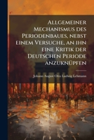 Allgemeiner Mechanismus Des Periodenbaues, Nebst Einem Versuche, an Ihn Eine Kritik Der Deutschen Periode Anzuknüpfen 114859762X Book Cover