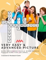 Very Easy & Advanced Picture with Crossword Puzzle Word Search Puzzle Game For Children: Easiest Beginning Brain Games Unique Word Search Crossword Puzzles For 1st 2nd 3rd 4th Grade Kids Books 1074985869 Book Cover