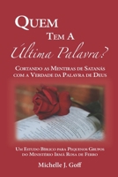 Quem Tem a Última Palavra? : Cortando As Mentiras de Satanás Com a Verdade Da Palavra de Deus 1960403109 Book Cover
