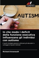 In che modo i deficit della funzione esecutiva influenzano gli individui con autismo 6203636053 Book Cover
