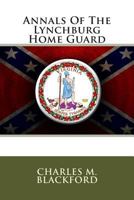 Annals of the Lynchburg Home Guard 3337898688 Book Cover