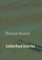 Soldierfood Amerika: Was der gemeine Soldat auf den Teller bekam! Rezepte inklusive! 3752803096 Book Cover