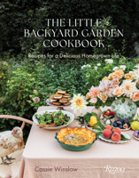 The Little Backyard Garden Cookbook: Recipes for a Delicious Homegrown Life 0847878252 Book Cover
