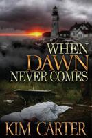 When Dawn Never Comes 1940574854 Book Cover