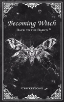 Becoming Witch: Back to the Basics B08L84QMCN Book Cover