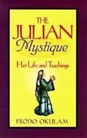 The Julian Mystique: Her Life and Teachings 089622743X Book Cover