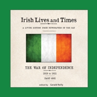 Irish Lives and Times: The War of Independence - 1919 to 1921 - Part One 0989275345 Book Cover