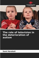 The role of television in the deterioration of autism 6209953883 Book Cover