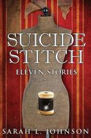 Suicide Stitch: Eleven Stories 0692661328 Book Cover