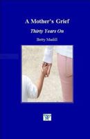 A Mother's Grief: Thirty Years on 0957367058 Book Cover