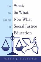 The What, the So What, and the Now What of Social Justice Education 1433160986 Book Cover