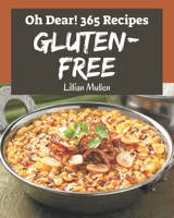 Oh Dear! 365 Gluten-Free Recipes: Greatest Gluten-Free Cookbook of All Time B08QC3SMBN Book Cover