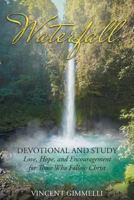 Waterfall-Devotional and Study: Love, Hope, and Encouragement for Those Who Follow Christ 1635255724 Book Cover