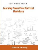 Power BI Tools Volume 2: Learning Power Pivot For Excel Made Easy 1935208276 Book Cover