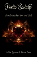 Poetic Ecstasy: Stimulating the Heart and Soul 0578944642 Book Cover