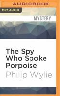 The Spy Who Spoke Porpoise B0006CEXXW Book Cover