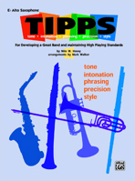 T-I-P-P-S for Bands -- Tone * Intonation * Phrasing * Precision * Style: For Developing a Great Band and Maintaining High Playing Standards (E-Flat Al 076922170X Book Cover