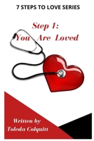 Step 1: You Are Loved: 7 Steps To Love Series B096ZLSCLV Book Cover