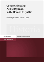 Communicating Public Opinion in the Roman Republic 3515121722 Book Cover