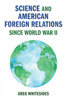 Science and American Foreign Relations Since World War II 1108409911 Book Cover