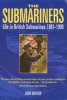 The Submariners: Life in British Submarines 1901-1999 0094788103 Book Cover