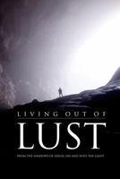 Living Out of Lust: From the Shadows of Sexual Sin and Into the Light 1940042089 Book Cover