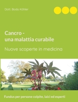 Cancro - una malattia curabile: Nuove scoperte in medicina 3754321471 Book Cover