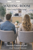 Waiting Room: How Long is too Long? B0GNZFJNTY Book Cover