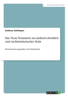 Das Neue Testament aus jüdisch-christlich und nichttrinitarischer Sicht (German Edition) 3668984107 Book Cover