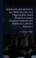 Sokrates als Mensch, als BÃ1/4rger und als Philosoph, oder Versuch einer Charakteristik des Sokrates, Zweite Auflage (German Edition) 1024857549 Book Cover