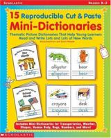 15 Reproducible Cut & Paste Mini-Dictionaries: Thematic Picture Dictionaries That Help Young Learners Read & Write Lots and Lots of New Words 0439262437 Book Cover