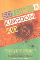 So You're a Kingdom Kid: The Blessings and Challenges of Growing Up in the Church 1577823389 Book Cover