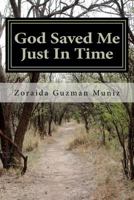 God Saved Me Just In Time: My Personal Testimony 1453899758 Book Cover