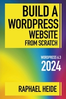 Build a WordPress Website From Scratch 2024 B0CKTX2BMQ Book Cover