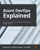 Azure DevOps Explained : Get Started with Azure DevOps and Develop Your DevOps Practices 1800563515 Book Cover