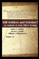 Still Soldiers and Scholars? An Analysis of Army Officer Testing 1077168284 Book Cover