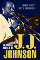 The Musical World of J.J. Johnson (Studies in Jazz, 35) 0810842475 Book Cover