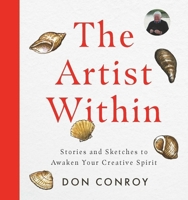 Artist Within : Stories and Sketches to Awaken Your Creative Spirit 1804585726 Book Cover