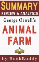 Animal Farm: A Fairy Story by George Orwell -- Summary, Review & Analysis 1497324602 Book Cover