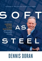 Soft as Steel: Leadership Qualities to Grow Relationships and Succeed in Business and Life 1633373274 Book Cover