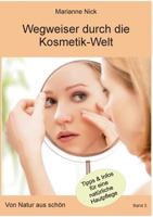 Wegweiser durch die Kosmetikwelt: Von Natur aus schön 3752849061 Book Cover