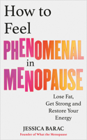 How to Feel Phenomenal in Menopause: The 4-Week Reset to Restore Your Energy, Build Strength and Feel Better Than Ever B0HCY87H6Y Book Cover