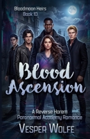 Blood Ascension: A Reverse Harem Paranormal Academy Romance (Bloodmoon Heirs) B0GT1M19C1 Book Cover