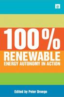 100% Renewable: Energy Autonomy in Action 1844077187 Book Cover