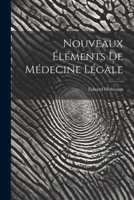 Nouveaux Éléments De Médecine Légale 1021930881 Book Cover