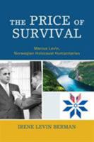 The Price of Survival: Marcus Levin, Norwegian Holocaust Humanitarian 0761871292 Book Cover